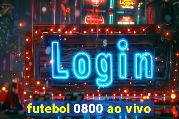 futebol 0800 ao vivo